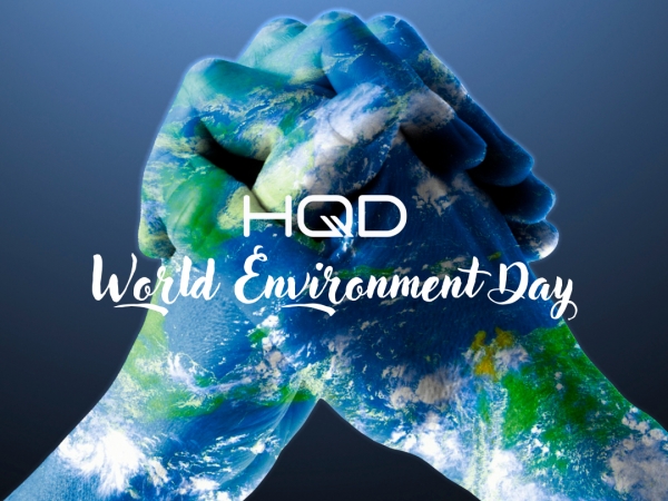 WORLD ENVIRONMENT DAY| HQD Is Committed To Creating A 