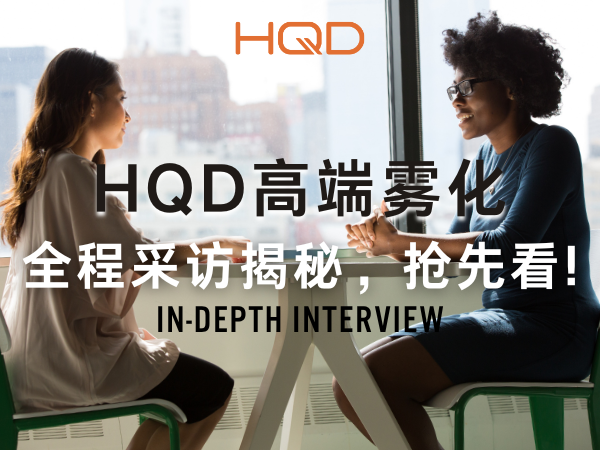 Interviews|  HQD Manufacturing Base